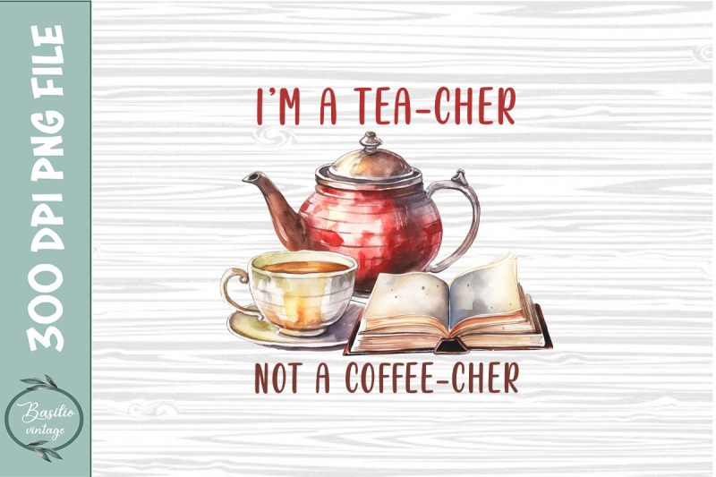 i-039-m-a-tea-cher-not-a-coffee-cher