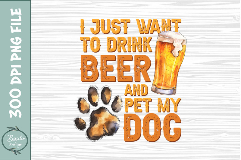 i-just-want-to-drink-beer-and-pet-my-dog