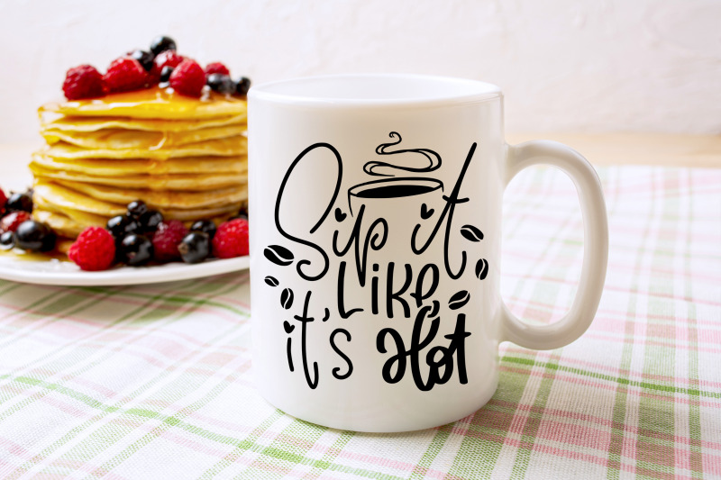 sip-it-like-it-039-s-hot-coffee-mug-design-svg-cut-file