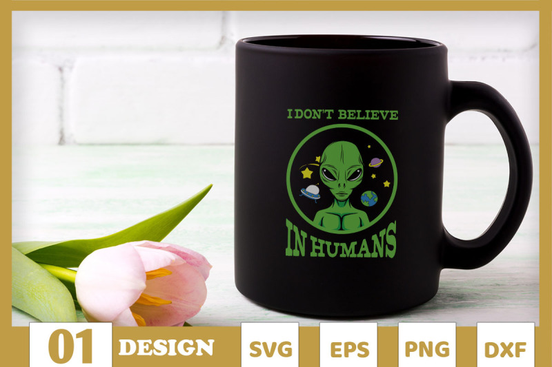 i-don-039-t-believe-in-humans-alien