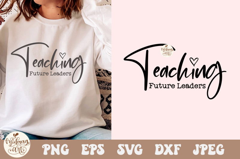 teaching-future-leaders-svg-png-teacher-shirt-design