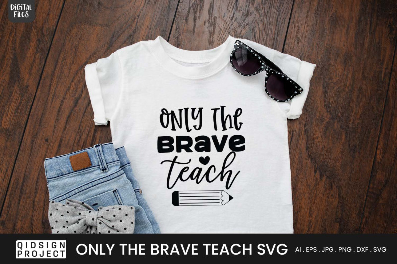 only-the-brave-teach-svg-teacher-quote-svg