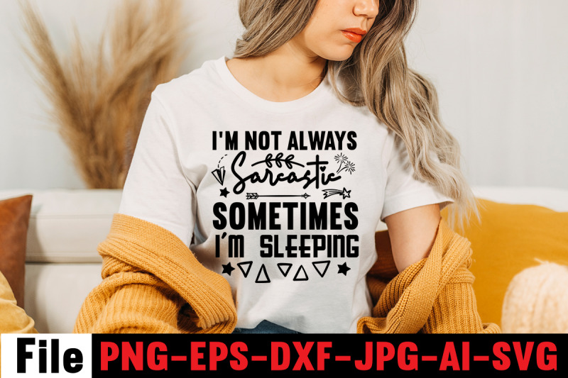 i-039-m-not-always-sarcastic-sometimes-i-039-m-sleeping-svg-cut-file