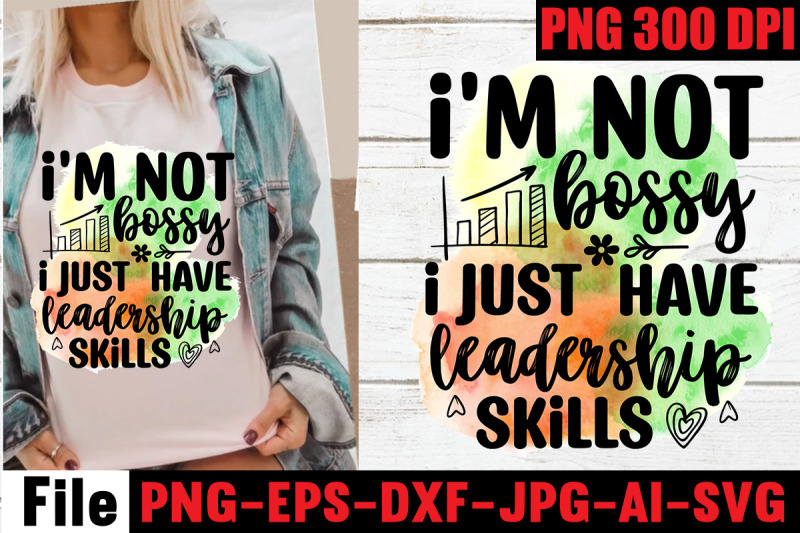 i-039-m-not-bossy-i-just-have-leadership-skills-sublimation-png