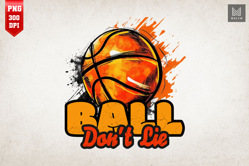 ball-don-039-t-lie-basketball-lover