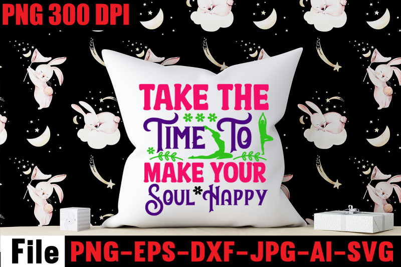 take-the-time-to-make-your-soul-happy-svg-cut-file