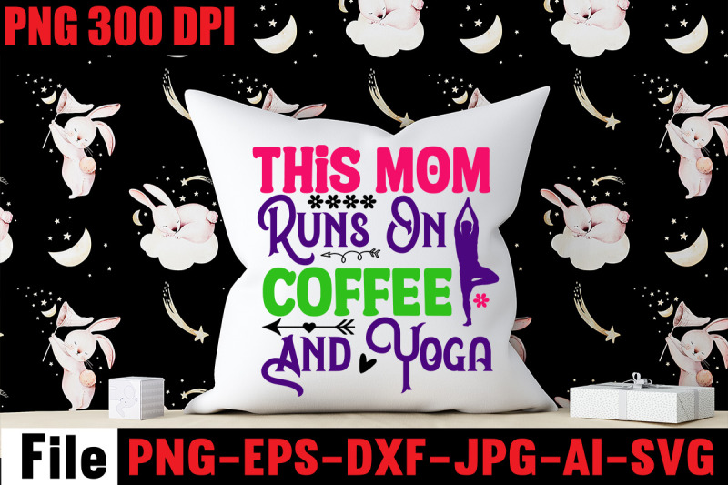 this-mom-runs-on-coffee-and-yoga-svg-cut-file