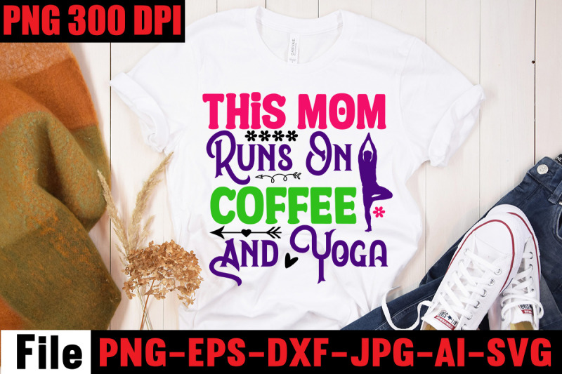 this-mom-runs-on-coffee-and-yoga-svg-cut-file