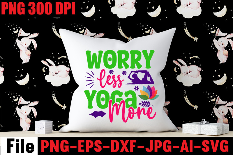 worry-less-yoga-more-svg-cut-file