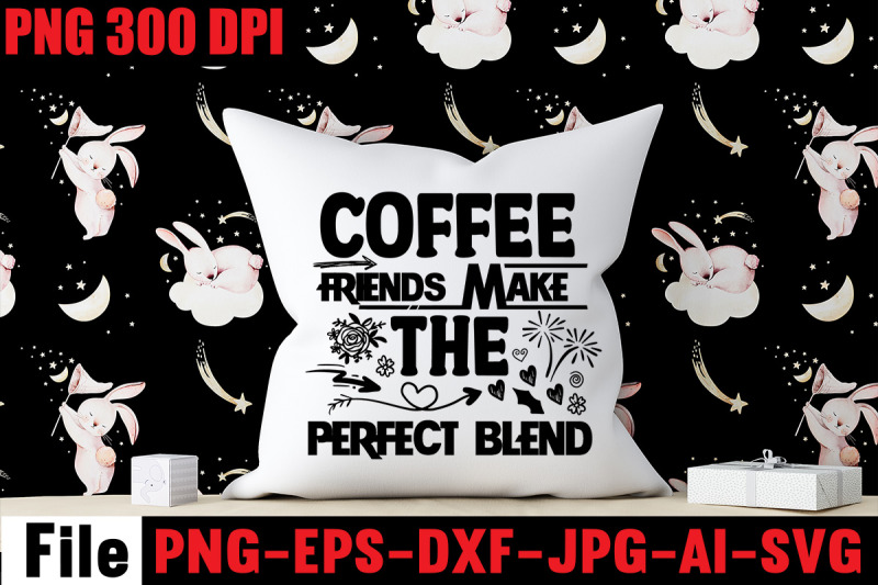 coffee-friends-make-the-perfect-blend-svg-cut-file