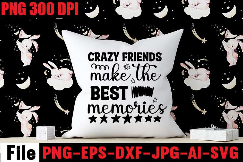 crazy-friends-make-the-best-memories-svg-cut-file