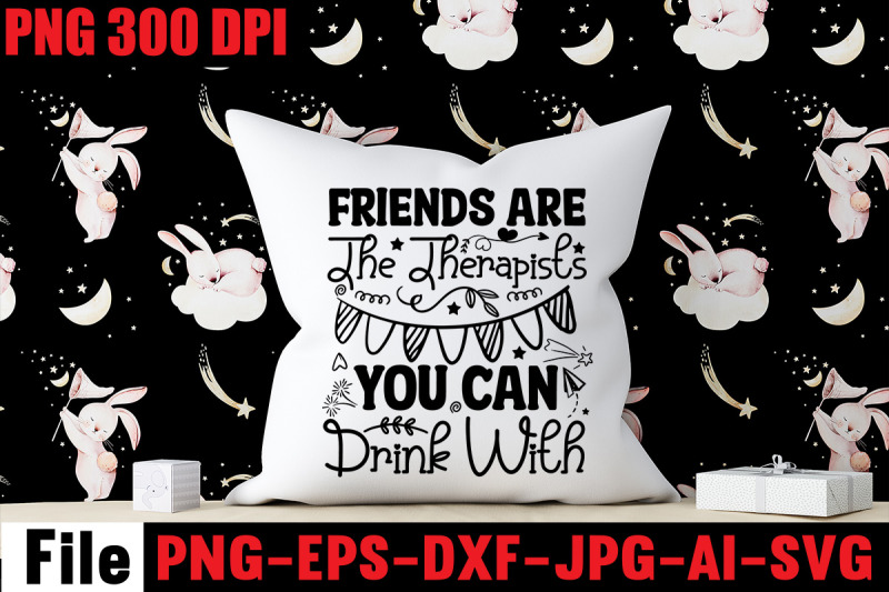 friends-are-the-therapists-you-can-drink-with-svg-cut-file