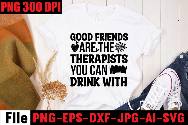 good-friends-are-the-therapists-you-can-drink-with-svg-cut-file