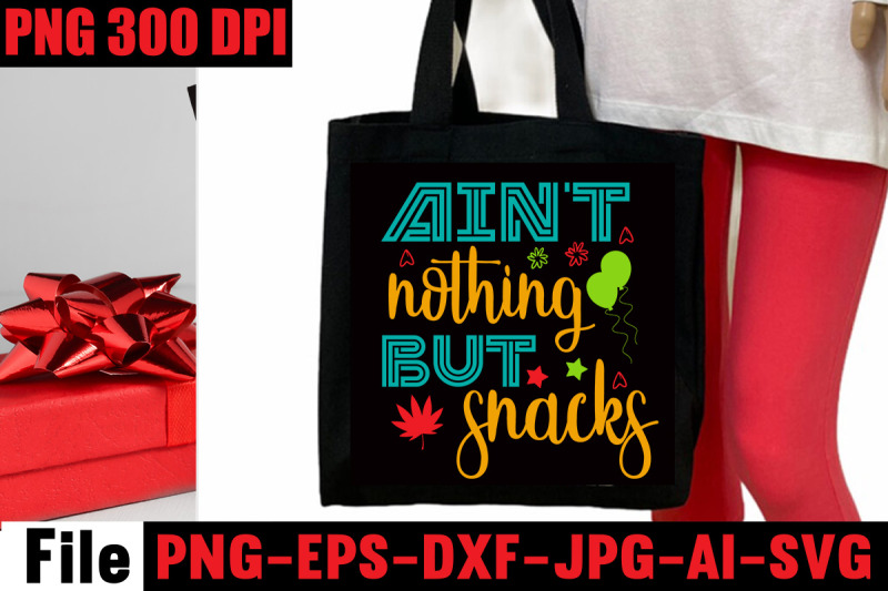 ain-039-t-nothing-but-snacks-svg-cut-file-tote-bag-quotes-svg-shopping-sv