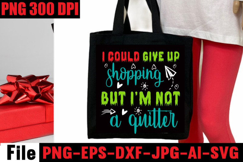 i-could-give-up-shopping-but-i-039-m-not-a-quitter-svg-cut-file