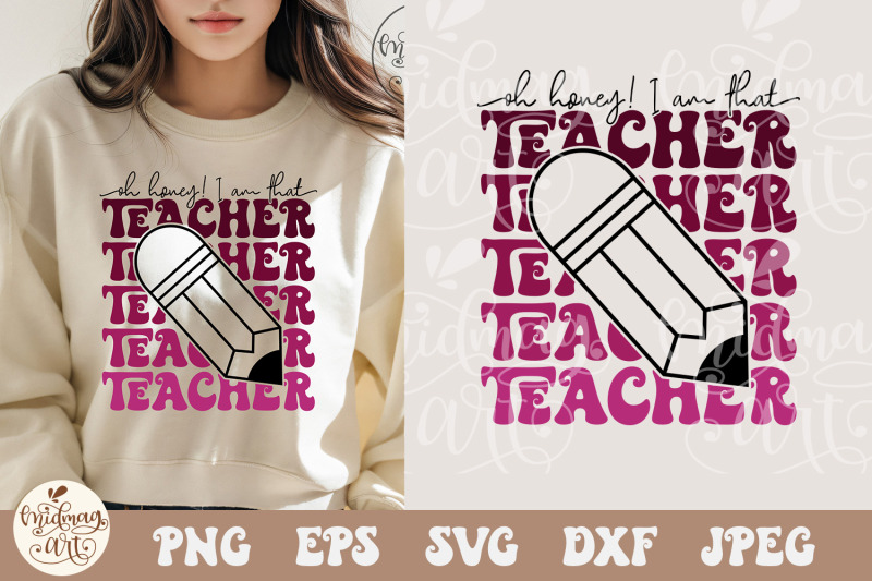 oh-honey-i-am-that-teacher-svg-png-teacher-appreciation-svg