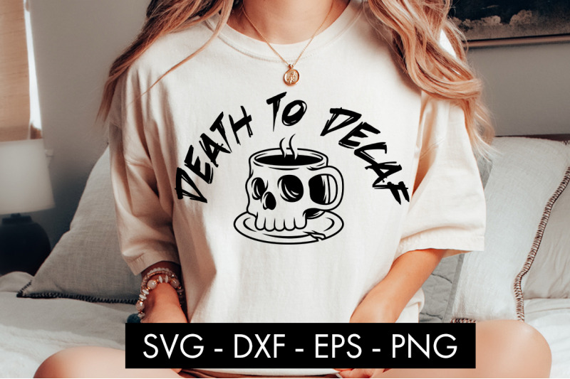 death-to-decaf-svg-cut-file-png-sublimation