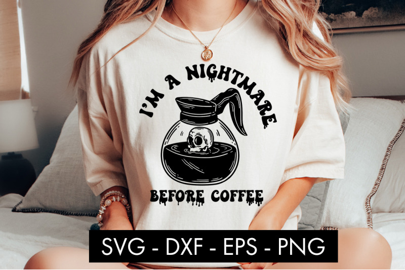 i-039-m-a-nightmare-before-coffee-svg-cut-file-png-sublimation