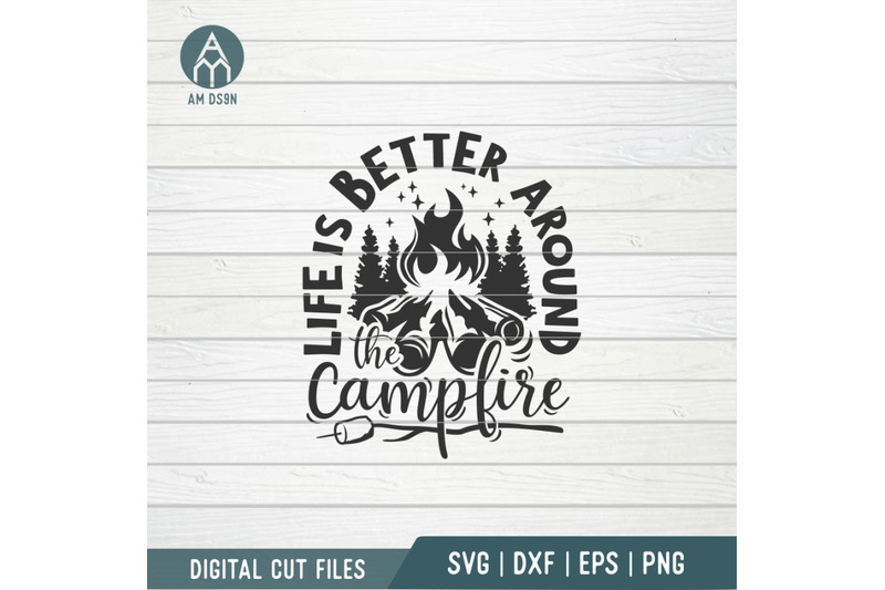 life-is-better-around-the-campfire-svg-adventure-svg-mountains-svg