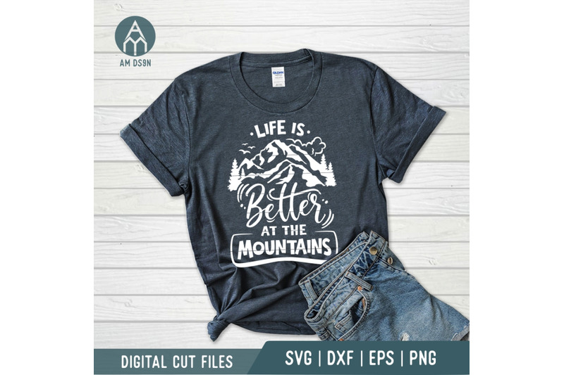 life-is-better-at-the-mountains-svg-adventure-svg-mountains-svg
