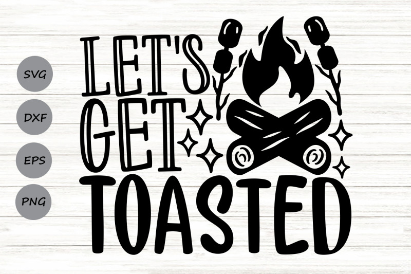 let-039-s-get-toasted-svg-camping-life-svg-campfire-marshmallows-svg