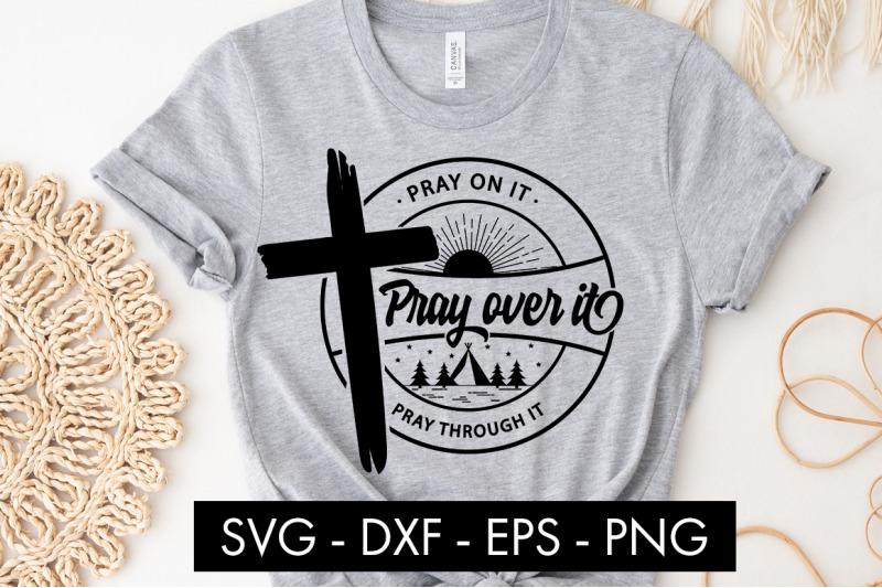 pray-on-it-pray-over-it-pray-through-it-svg-cut-file-png