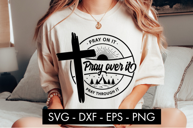 pray-on-it-pray-over-it-pray-through-it-svg-cut-file-png