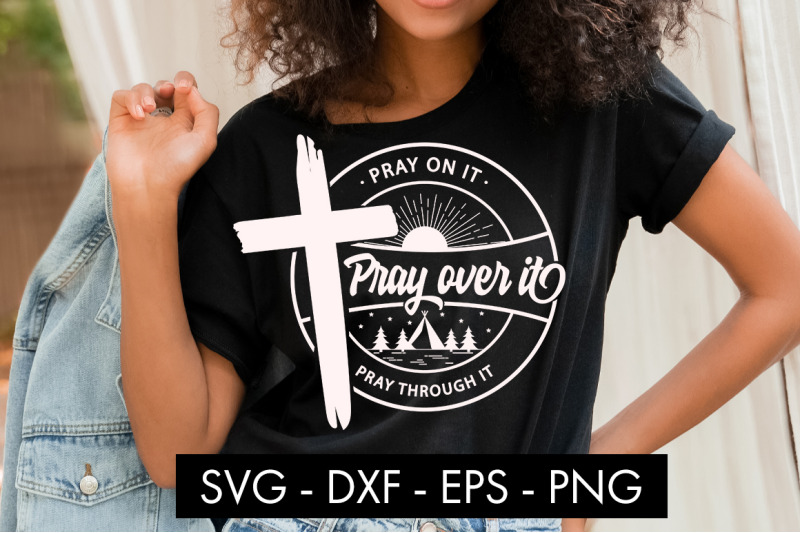 pray-on-it-pray-over-it-pray-through-it-svg-cut-file-png