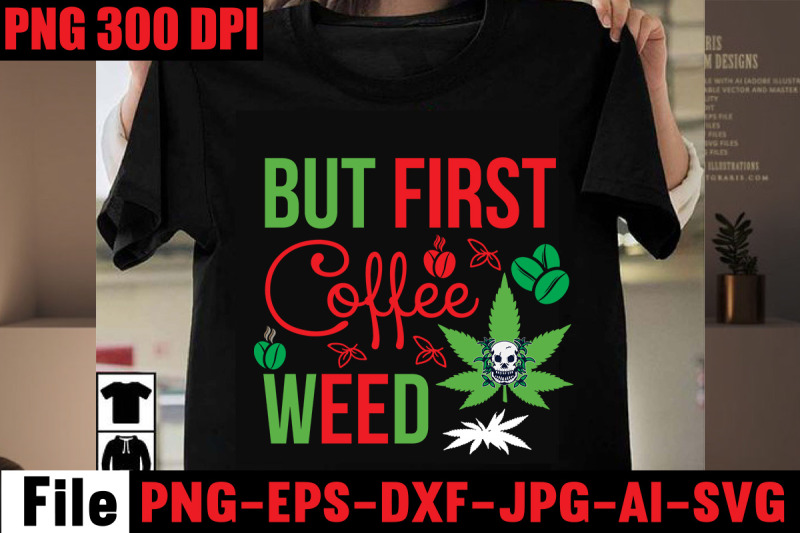 but-first-coffee-weed-svg-cut-file-weed-svg-bundle-weed-sublimation-b