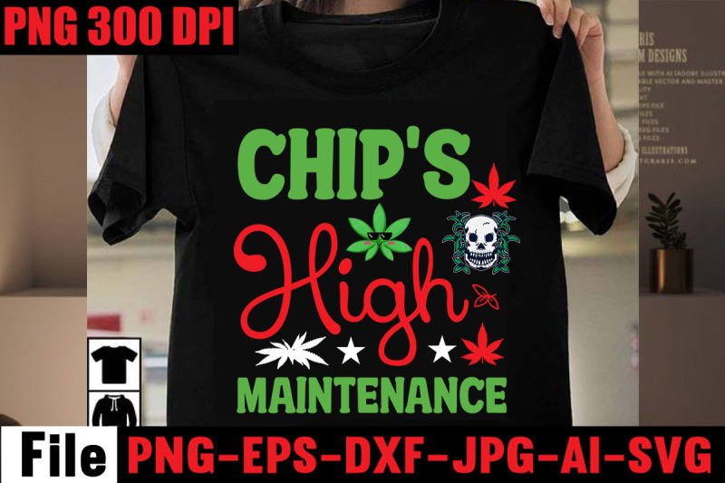 chip-039-s-high-maintenance-svg-cut-file-weed-svg-bundle-weed-sublimation