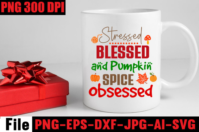 stressed-blessed-and-pumpkin-spice-obsessed-svg-cut-file