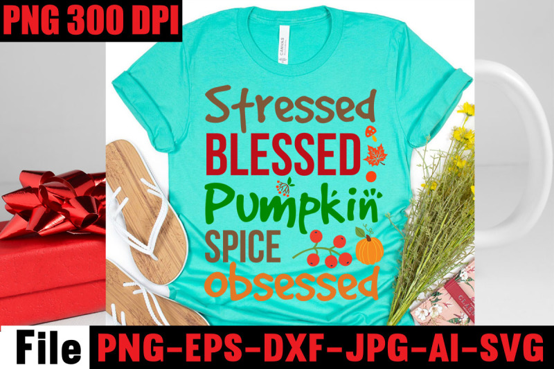 stressed-blessed-pumpkin-spice-obsessed-svg-cut-file