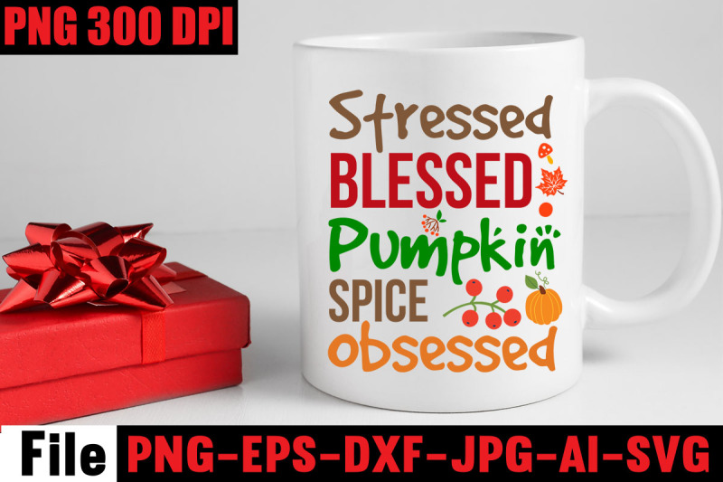 stressed-blessed-pumpkin-spice-obsessed-svg-cut-file