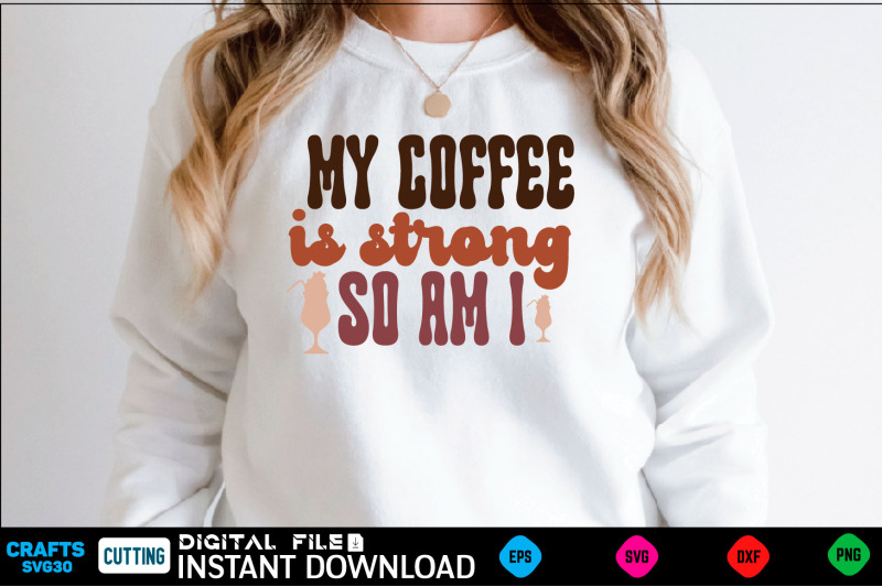 my-coffee-is-strong-so-am-i-retro-svg-design