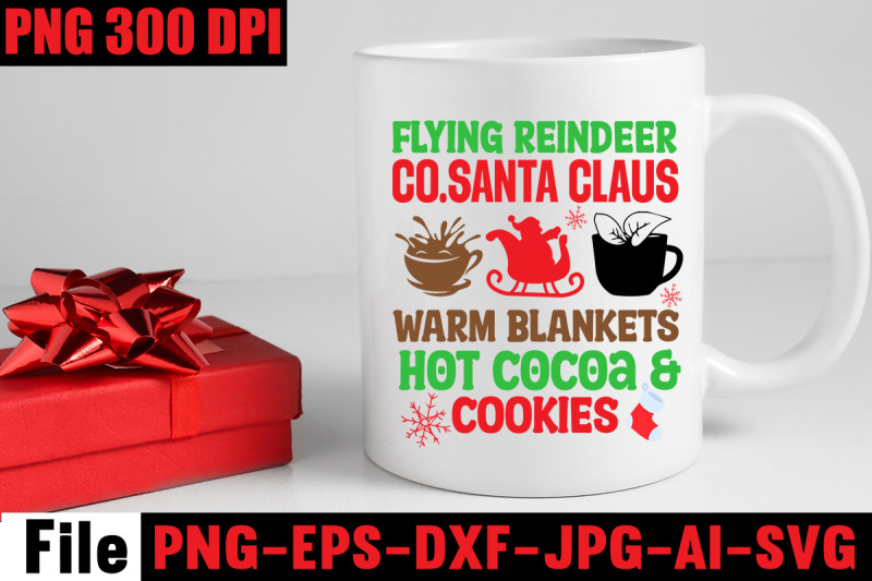 flying-reindeer-co-santa-claus-warm-blankets-hot-cocoa-amp-cookies-svg-c