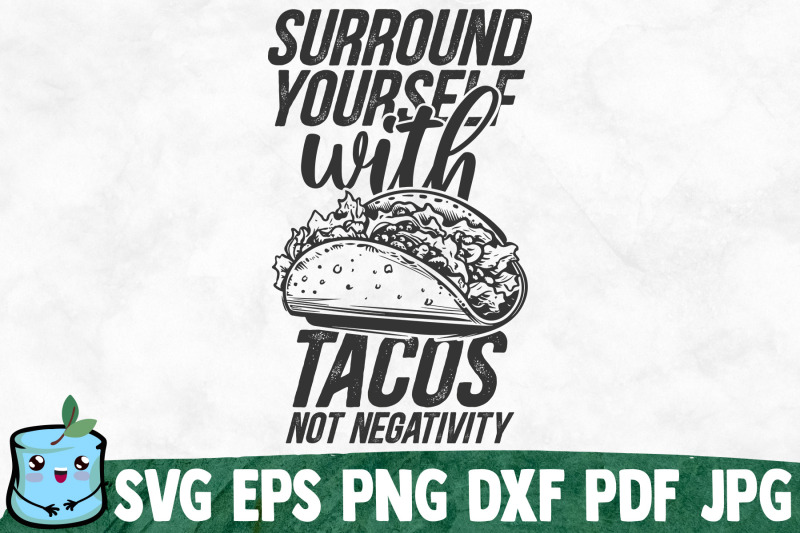 surround-yourself-with-tacos-not-negativity