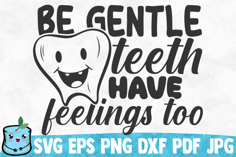 be-gentle-teeth-have-feelings-too