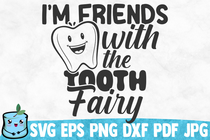 i-039-m-friends-with-the-tooth-fairy