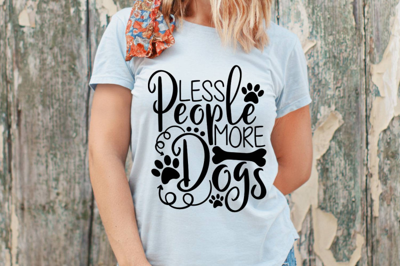 less-people-more-dogs-svg-dog-lover-svg-dog-mom-svg-paw-print-svg