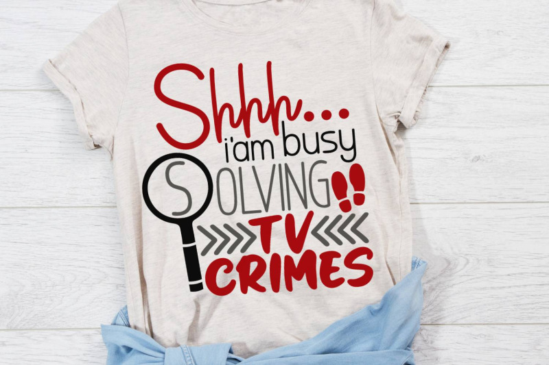 shhh-i-039-m-busy-solving-tv-crimes-svg-true-crime-svg-crime-show-svg