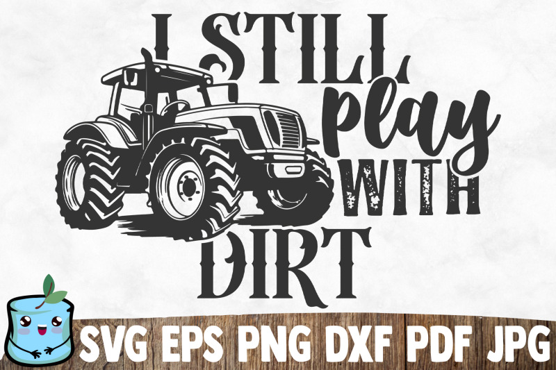 i-still-play-with-dirt