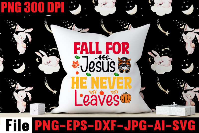 fall-for-jesus-he-never-leaves-svg-cut-file-fall-autumn-mega-svg-bund