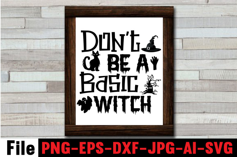 don-039-t-be-a-basic-witch-svg-cut-file-svgs-quotes-and-sayings-foodrink-p