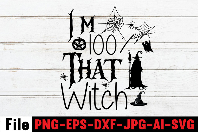 i-039-m-100-that-witch-svg-cut-file-svgs-quotes-and-sayings-foodrink-prin