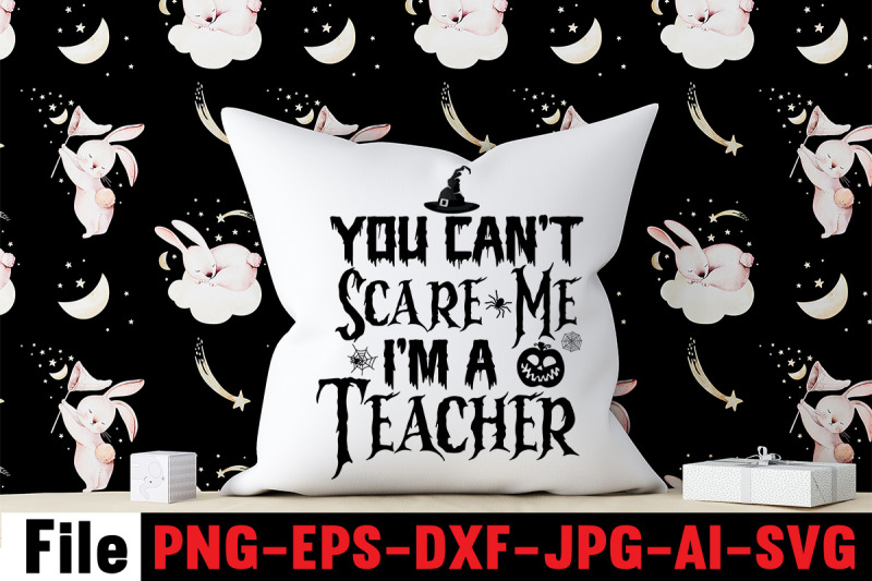 you-can-039-t-scare-me-i-039-m-a-teacher-svg-cut-file-svgs-quotes-and-sayings