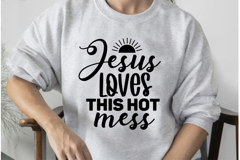 jesus-loves-this-hot-mess