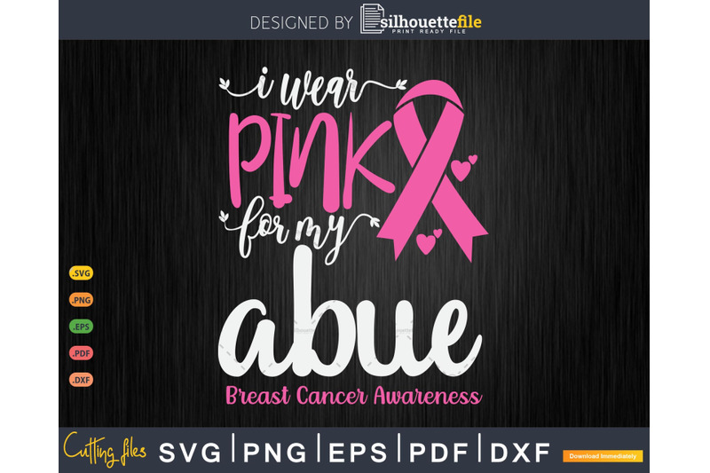 i-wear-pink-for-my-abue-breast-cancer-svg-amp-png