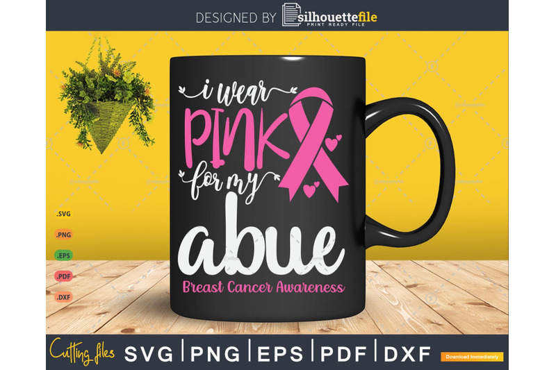 i-wear-pink-for-my-abue-breast-cancer-svg-amp-png