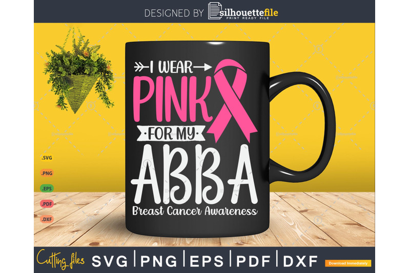 i-wear-pink-for-my-abba-breast-cancer-svg-amp-png