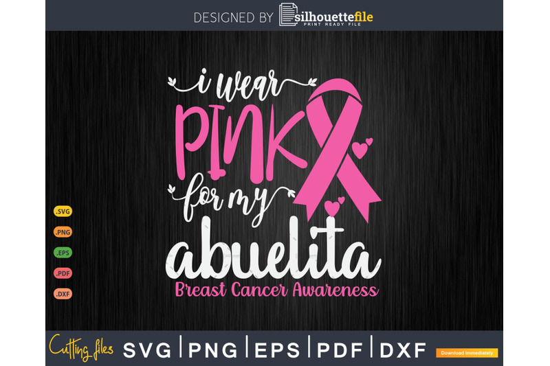 i-wear-pink-for-my-abuelita-breast-cancer-svg-amp-png